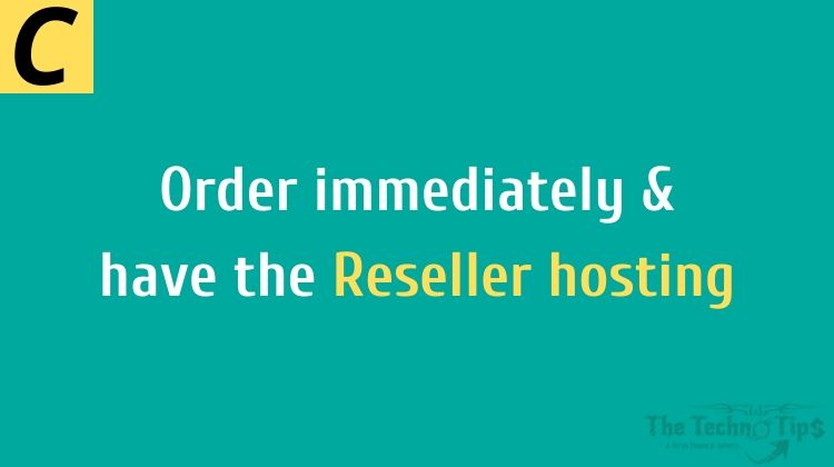 In this image order immediately & have the reseller hosting-on thetechotips