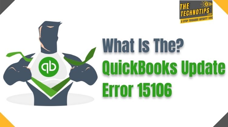 In this images What Is The QuickBooks Update Error 15106-Thetechnotips logo